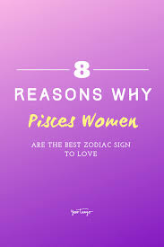 8 Reasons Pisces Women Are The Best Zodiac Sign To Love Best Zodiac Sign Pisces Woman Pisces