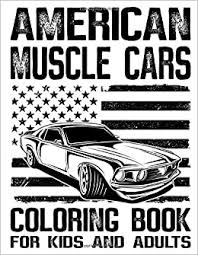 Muscle car coloring pages | free printable pictures American Muscle Cars Coloring Book For Kids And Adults Fun Vehicle Pages For Children And Grownups James Lacy 9798615084850 Amazon Com Books
