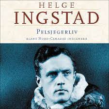 Pelsjegerliv (nedlastbar lydbok) av forfatter helge ingstad. Pelsjegerliv Av Helge Ingstad Nedlastbar Lydbok Natur Og Fritid Cappelen Damm Forlag