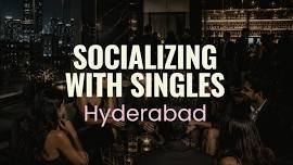 Socializing with Singles | Hyderabad