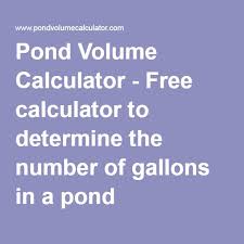 Free Calculator To Determine The Number Of Gallons In A Pond Pond Gallon Calculator