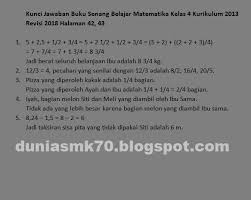 Kunci jawaban tematik kelas 4 tema 1 subtema 1 pembelajaran 1 halaman 3, halaman 4, halaman 5, halaman 6, halaman 7, halaman 8, h. Kunci Jawaban Buku Senang Belajar Matematika Kelas 4 Kurikulum 2013 Revisi 2018 Halaman 8 19 29 39 40 42 43 45 46 Dunia Smk