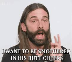 I Want To Be Smothered In His Butt Cheeks Jonathan Van Ness GIF