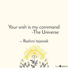 Did you scroll all this way to get facts about your wish my command? Your Wish Is My Command Quotes Writings By Rashmi Tejanaik Yourquote