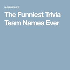 Community contributor this post was created by a member of the buzzfeed community.you can join and make your own posts and quizzes. 11 Trivia Team Names Ideas Trivia Team Names Names
