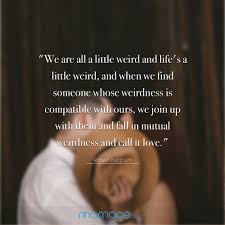 #love #weird love #awkward love #questions #l'amour #c'est bizarre #poetry #poet #my poetry #poetry blog #poets on tumblr #writer #my writings #writers on tumblr #writing blog #sparklingwritings #quote. Marriage Quotes We Are All A Little Weird And Life S A