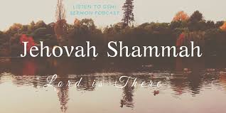 Image result for images jehovah shammah