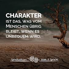 Charakter Ist Das Was Vom Menschen übrig Bleibt Wenn Es