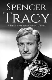 Spencer Tracy: A Life from Beginning to End (Biographies of Actors):  History, Hourly: 9798414348139: Amazon.com: Books