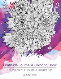 More books are coming soon. Amazon Com Gratitude Journal Coloring Book For Women Flowers Inspiration Grateful Journal Coloring Pages Flower Designs For Grownups Women Girls Teens Creative Practice For Relaxation Mindfulness 9781641262064 Art Therapy