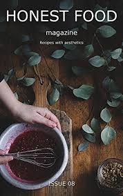Shop chewy for low prices and the best the honest kitchen! Amazon Com Honest Food Magazine Recipes With Aesthetics Issue 08 Ebook Food Honest Kindle Store