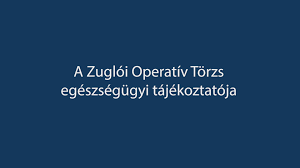 Az operatív törzs hétfőn ismét tájékoztatót tartott. A Zugloi Operativ Torzs Egeszsegugyi Tajekoztatoja Budapest Fovaros Xiv Kerulet Zuglo Onkormanyzatanak Hivatalos Honlapja