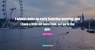 Increased free time, the ability to plan your day, and peace and quiet. Best Wake Up Early Quotes With Images To Share And Download For Free At Quoteslyfe