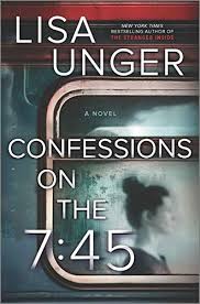 Amazon Com Confessions On The 7 45 A Novel Ebook Unger Lisa Kindle Store In 2020 Novels Book Release Upcoming Books