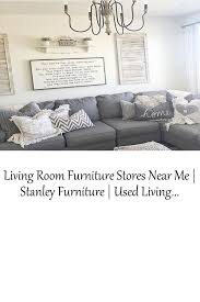 Living Room Furniture Stores Near Me Stanley Furniture Used Living Room Furniture In 2020 Living Room Furniture Store Living Room Furniture Room Furniture