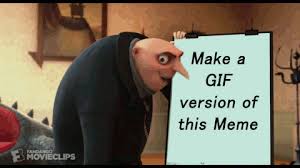 Gif Version Gru S Plan Funny Relatable Memes Stupid Funny Memes Really Funny
