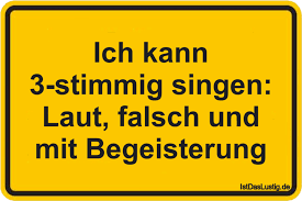 Ich Kann 3 Stimmig Singen Laut Falsch Und Mit Begeisterung Gefunden Auf Https Www Istdaslustig De Spruch 324 Pi Lustige Spruche Spruche