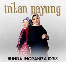 Cinta bangsa rasa mulia cinta wanita rasa bahagia menjadi kita penuh daya mencipta hidup sempurna. Lirik Lagu Intan Payung Bunga Ft Noraniza Idris
