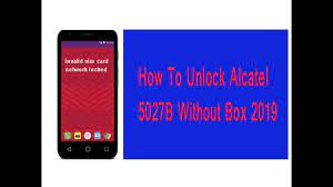 Para facilitar el código para un teléfono de marca alcatel se necesita: How To Unlock Alcatel 5027b Without Box 2019 Youtube
