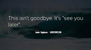 Check spelling or type a new query. Top 27 Isn T Goodbye Quotes Famous Quotes Sayings About Isn T Goodbye