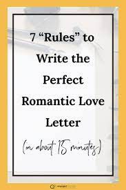 A private letter so take some time to do it up right. 7 Rules To Write The Perfect Romantic Love Letter In About 15 Minutes Romantic Love Letters Romantic Love Writing