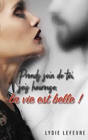 Prends soin de toi, sois heureuse, la vie est belle ! (French Edition)  eBook : lefèvre, lydie: Amazon.es: Tienda Kindle