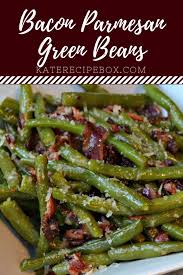 Bacon Parmesan Green Beans Recipe In 2020 Parmesan Green Beans Fresh Green Bean Recipes Green Bean Recipes