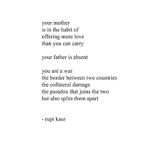 You Are A War The Border Between Two Countries Poetry By Rupi Kaur Poem Inspirational Words War Quotes You Are The Father