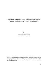Maybe you would like to learn more about one of these? Doc Binding Alternative Dispute Resolution Adr In The Oil Gas Sector A Brief Assessment Athanasios Rigas Academia Edu