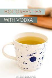 Hot Green Tea With Vodka A Green Tea Hot Toddy For Moms Recipe Hot Toddy Recipe Vodka Vodka Tea Cocktails