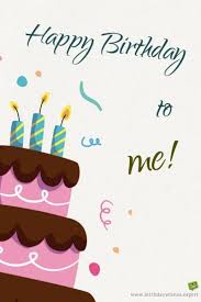 Self Birthday Wishes For Me Quotes Happy Birthday To Me Birthday Wishes For Myself Birthday Wishes For Myself Happy Birthday Messages Happy Birthday To Me Quotes