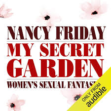 My Secret Garden: Womens Sexual Fantasies (Audio Download): Nancy Friday,  Cindy Harden, Annie Hinkle, Raquel Harris, Elle Finoh, Phil McCraken,  Yvonne Sin, Douglas Berger, Audible Studios: Amazon.co.uk: Books