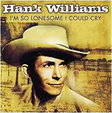 File under: One of the saddest songs ever. On this date, August 30, 1949,  Hank Williams went into Herzog Studio in Cincinnati, Ohio to record 'I'm So  Lonesome I Could Cry'. Williams