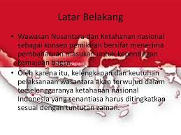 Latar belakang masalah keadaan indonesia saat ini sedang mengalami kondisi tidak baik. Dinamika Historis Dan Urgensi Wawasan Nusantara Ppt Download