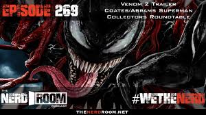 Дата выхода, трейлеры, фото, актеры. Episode 269 Venom 2 Trailer Coates Abrams Superman Collectors Roundtable The Nerd Room
