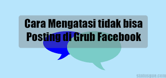 Tidak bisa posting di grup facebook. Cara Mengatasi Tidak Bisa Posting Di Grup Facebook Statusgue Com