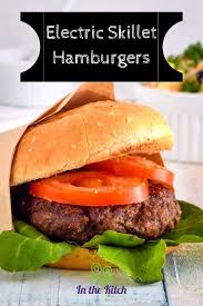 Electric Skillet Hamburgers Recipe How To Cook Burgers How To Cook Hamburgers Beef Recipes