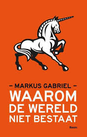 Waar Komen Wij Vandaan Waar Bevinden Wij Ons Waar Dient Het Allemaal Toe In Waarom De Wereld Niet Bestaat Behandelt Markus Gabriel Gabriel Filosofen Boeken