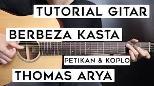 Tutorial Gitar Thomas Arya Berbeza Kasta Lengkap Dan Mudah Youtube