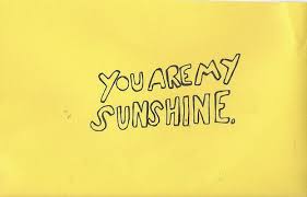 You Are My Sunshine Words You Are My Sunshine My Sunshine