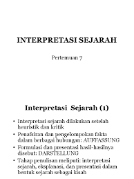 Ada dua jenis interpretasi sejarah, yaitu: Metode Sejarah 7 Interpretasi Relevansi Seleksi Serialisasi