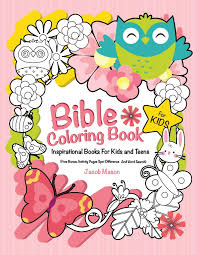 Show your kids a fun way to learn the abcs with alphabet printables they can color. Bible Coloring Book For Kids Inspirational Books For Kids Or Teens Free Bonus Activity Pages Spot Difference And Word Search Inspirational Gifts For Girls Mason Jacob 9781790420094 Amazon Com Books
