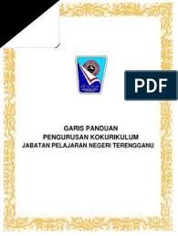 Jabatan pendidikan putrajaya pejabat pelajaran wilayah persekutuan putrajaya, aras 7, lobi 2, blok e2, kompleks pentadbiran kerajaan persekutuan, 62604 wilayah persekutuan. Garis Panduan Pengurusan Kokurikulum Jpn Terengganu