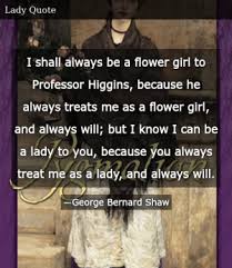 16 famous quotes about pygmalion: George Bernard Shaw Pygmalion