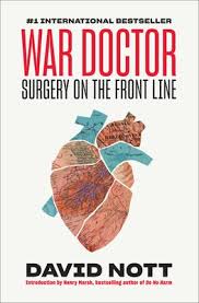 War Doctor Surgery On The Front Line By David Nott In 2020 David Nott Dr Book Surgery