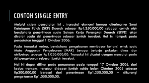 Adapun contoh dari pencatatan double ini antara lain sebagai berikut Lingkungan Akuntansi Pemerintah Daerah Ppt Download