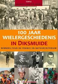 100 jaar wielergeschiedenis in Diksmuide : renners, Tour de France en  Natour Broker Criterium