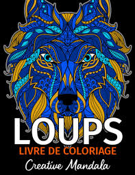 Oleh collinsnicole november 28, 2019 posting komentar. Loups Livre De Coloriage Livre De Coloriage Pour Adultes Avec Plus De 50 Beaux Loups Mandalas A Colorier Livres De Coloriage Pour Adultes Anti Stress Amazon Fr Mandala Creative Livres