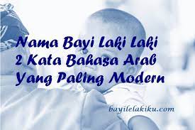 Arti nama ara ♀ mungkin memiliki makna spesial menurut al quran atau bahasa arab. Nama Bayi Laki Laki 2 Kata Bahasa Arab Yang Paling Modern Bayilelakiku Com Nama Bayi Laki Laki Dan Artinya Islami Kristen Modern