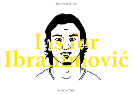 The latest tweets from @ibra_official A Z Of The 2000s Zlatan Ibrahimovic